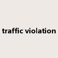traffic violation是什么意思