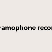 gramophone record是什么意思