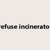 refuse incinerator是什么意思