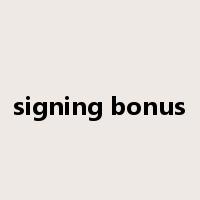 signing bonus是什么意思