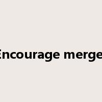 Encourage merger是什么意思