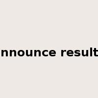 announce results是什么意思