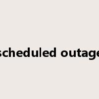 scheduled outage是什么意思