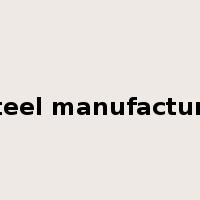 steel manufacture是什么意思