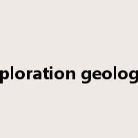 exploration geologist是什么意思