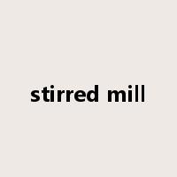 stirred mill是什么意思