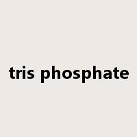 tris phosphate是什么意思