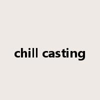 chill casting是什么意思