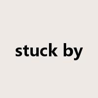 stuck by是什么意思
