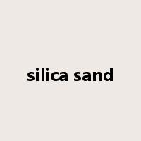 silica sand是什么意思