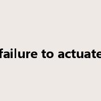 failure to actuate是什么意思
