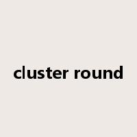 cluster round是什么意思