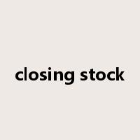 closing stock是什么意思