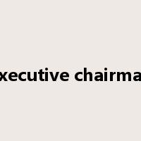 executive chairman是什么意思