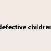 defective children是什么意思