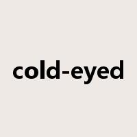 cold-eyed是什么意思