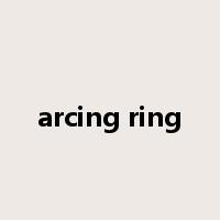arcing ring是什么意思