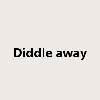 Diddle away是什么意思