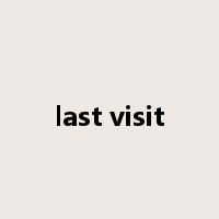 last visit是什么意思
