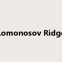 Lomonosov Ridge是什么意思