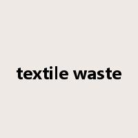 textile waste是什么意思
