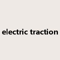 electric traction是什么意思
