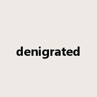 denigrated是什么意思