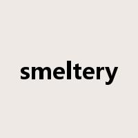 smeltery是什么意思