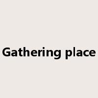 Gathering place是什么意思