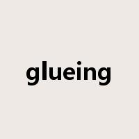 glueing是什么意思