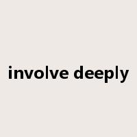 involve deeply是什么意思