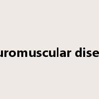 neuromuscular disease是什么意思
