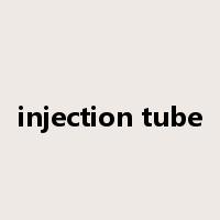 injection tube是什么意思