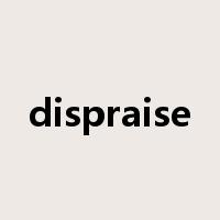 dispraise是什么意思