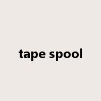 tape spool是什么意思
