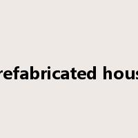 prefabricated house是什么意思