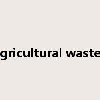 agricultural wastes是什么意思