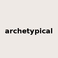 archetypical是什么意思