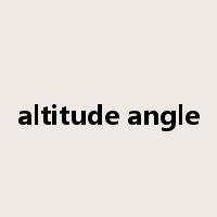 altitude angle是什么意思