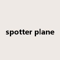spotter plane是什么意思