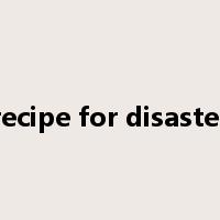 recipe for disaster是什么意思