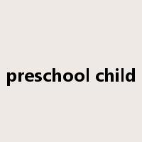 preschool child是什么意思