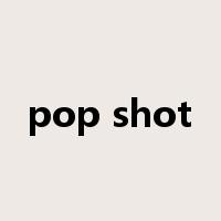 pop shot是什么意思