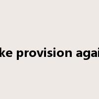 make provision against是什么意思