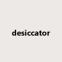 desiccator是什么意思