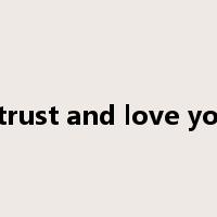 i trust and love you是什么意思