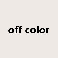 off color是什么意思