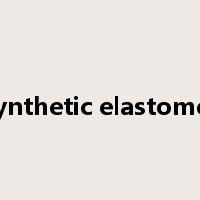 synthetic elastomer是什么意思