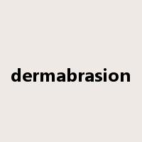 dermabrasion是什么意思