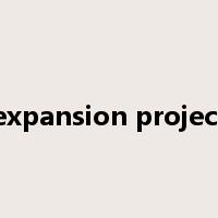 expansion project是什么意思